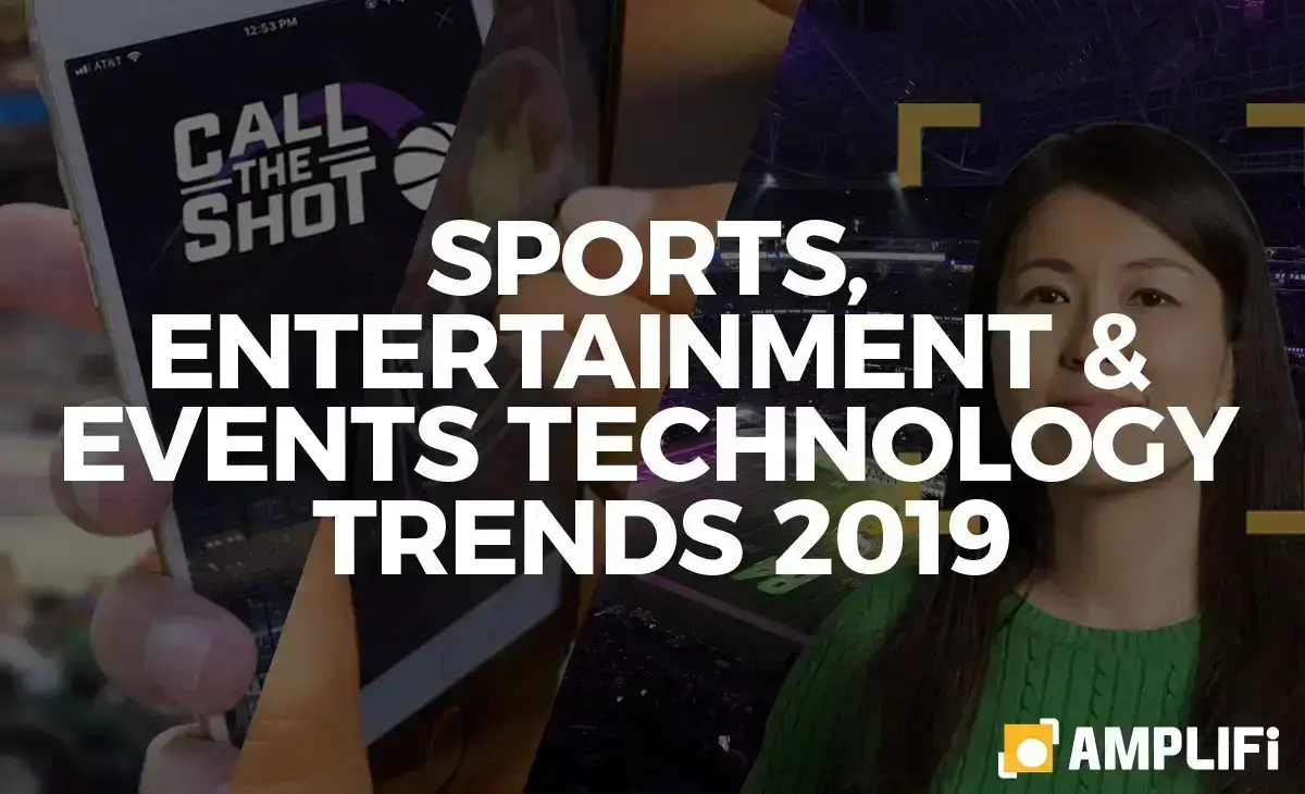 Sports, Entertainment & Events Technology Trends for 2019
